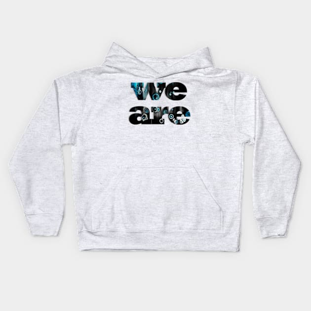 we are Kids Hoodie by afternoontees